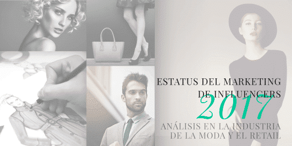 Estatus del marketing de influencers 2017 Launchmetrics